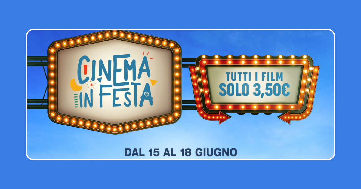 Featured image for “Cinema in festa – dal 15 al 18 giugno film a soli 3,50 euro”